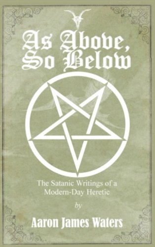 Stock image for As Above, So Below: The Satanic Writings of a Modern-Day Heretic for sale by Ergodebooks