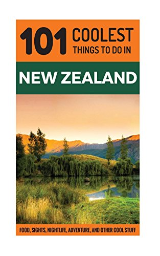 Beispielbild fr New Zealand: 101 Coolest Things to Do in New Zealand (Auckland, Wellington, Canterbury, Christchurch, Queenstown, Travel to New Zealand, Budget Travel New Zealand) zum Verkauf von Reuseabook