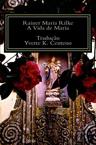 A Vida De Maria -Language: portuguese - Rilke, Rainer Maria; Centeno, Yvette K.