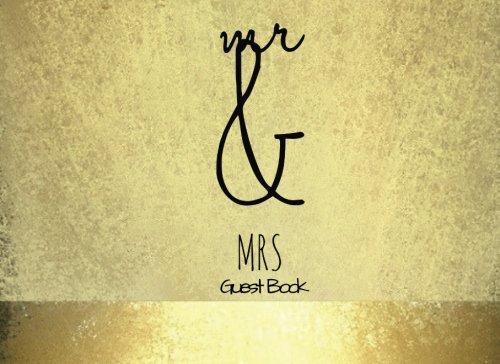 Imagen de archivo de Mr & Mrs Guest Book: Gold Quirky Wedding Message Book | Keepsake, Memorabilia For Friends & Family To Write In | 100 Blank Pages With A Sleek Border | 8.25x6 Inches Small: Volume 10 (Marriage) a la venta por WorldofBooks
