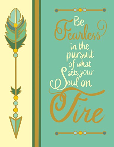 Stock image for Be Fearless In The Pursuit Of What Sets Your Soul On Fire: Fearless Design 1: Inspirational Journal/Notebook with Vintage Colors and Feather Detail. S for sale by ThriftBooks-Dallas