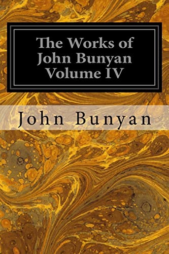 9781546491118: The Works of John Bunyan Volume IV: With an Introduction to Each Treatise, Notes, and a Life of His Life, Times, and Contemporaries