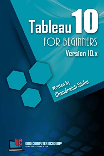 Beispielbild fr Tableau 10 for Beginners: Step by Step guide to developing visualizations in Tableau 10 zum Verkauf von Goodwill of Colorado
