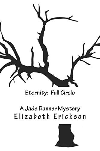 Stock image for Eternity: Full Circle: A Jade Danner Mystery (Book 3) for sale by ThriftBooks-Atlanta
