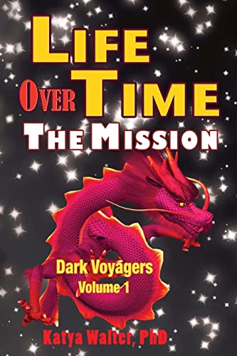 9781546495932: Life Over Time: The Mission: Volume 1 (Dark Voyagers)