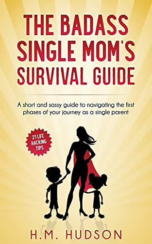 Imagen de archivo de The Badass Single Mom's Survival Guide: 21 Life Hacking Tips a la venta por BooksRun