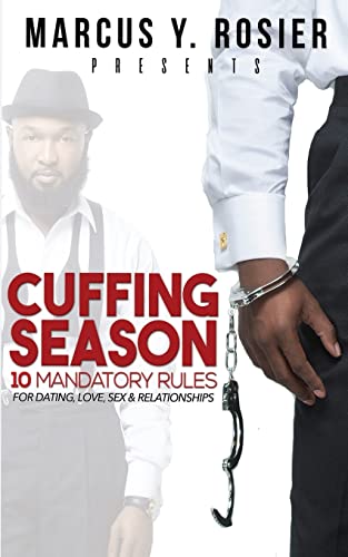 Stock image for Marcus Y. Rosier presents CUFFING SEASON: 10 Mandatory Rules for Dating, Love, Sex & Relationships for sale by ThriftBooks-Dallas