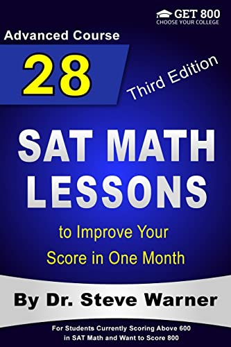 Stock image for 28 SAT Math Lessons to Improve Your Score in One Month - Advanced Course: For Students Currently Scoring Above 600 in SAT Math and Want to Score 800 for sale by ThriftBooks-Atlanta