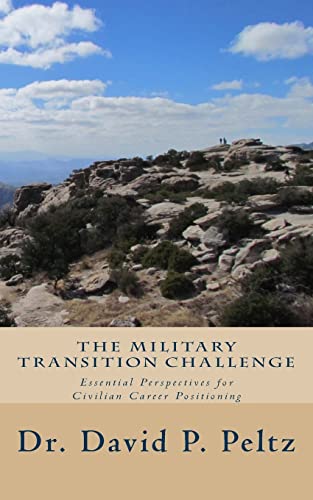 Beispielbild fr The Military Transition Challenge: Essential Perspectives for Civilian Career Positioning zum Verkauf von Bookmans