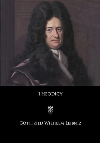 Beispielbild fr Theodicy: Essays on the Goodness of God, the Freedom of Man, and the Origin of Evil zum Verkauf von Visible Voice Books