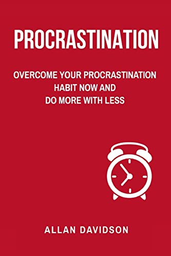 Stock image for Procrastination: Overcome Your Procrastination Habit Now and Do More with Less for sale by THE SAINT BOOKSTORE