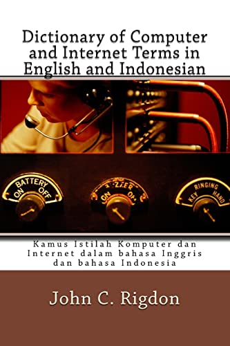 Stock image for Dictionary of Computer and Internet Terms in English and Indonesian: Kamus Istilah Komputer dan Internet dalam bahasa Inggris dan bahasa Indonesia (Words R Us Bi-Lingual Dictionaries) for sale by Lucky's Textbooks