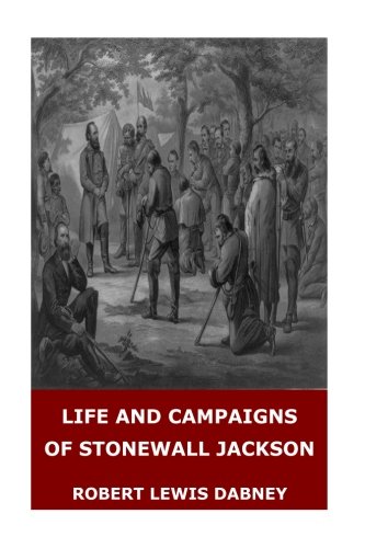 Stock image for Life and Campaigns of Stonewall Jackson for sale by Goodbooks Company