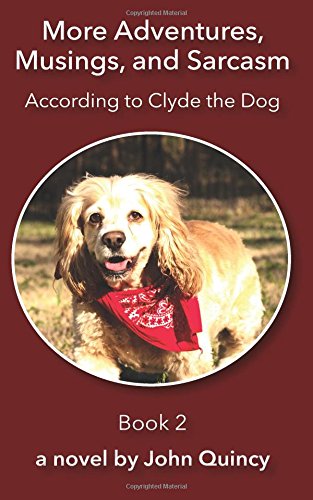 Stock image for More Adventures, Musings, and Sarcasm: According to Clyde the Dog for sale by ThriftBooks-Dallas