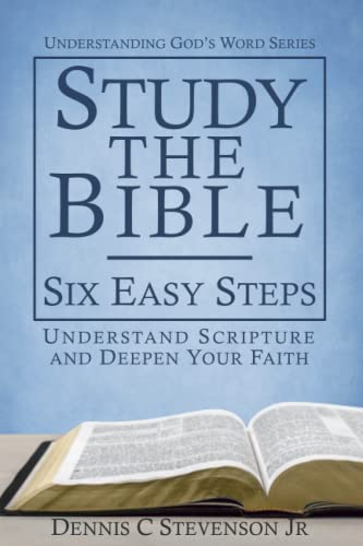 Stock image for Study the Bible - Six Easy Steps: The How-To Bible Study Guide for Everyday Christians (Understanding God's Word) for sale by SecondSale
