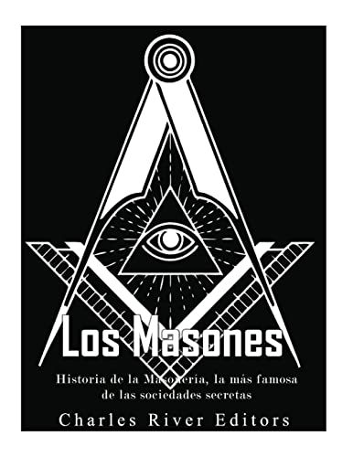 9781546539339: Los masones: Historia de la Masonera, la ms famosa de las sociedades secretas (Spanish Edition)