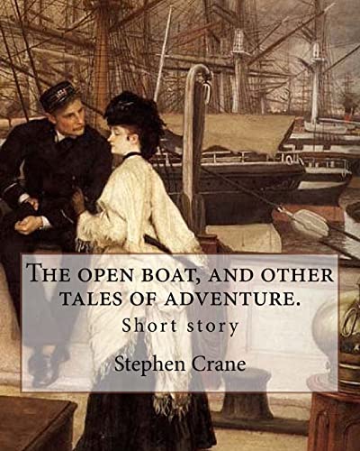 9781546548416: The open boat, and other tales of adventure. By: Stephen Crane: Short story