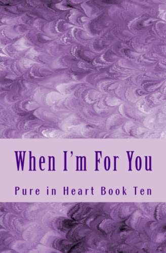 Stock image for When I'm For You (Pure in Heart) for sale by ThriftBooks-Atlanta