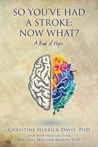 Stock image for So, You've Had a Stroke: Now What? A Book of Hope. for sale by AwesomeBooks