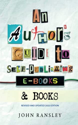 Stock image for An Author's Guide to Self-Publishing eBooks and Books: Expert step-by-step advice on every aspect of ebook and print-on-demand paperback and hardback book production for the self-publishing author. for sale by WorldofBooks