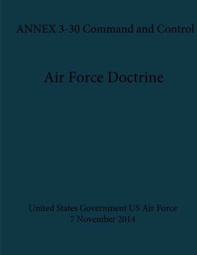 Beispielbild fr Air Force Doctrine Annex 3-30 Command and Control 7 November 2014 zum Verkauf von Revaluation Books