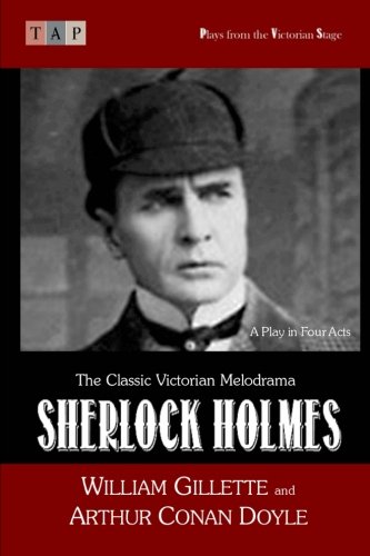 Imagen de archivo de Sherlock Holmes: A Play In Four Acts a la venta por Camp Popoki LLC dba Cozy Book Cellar
