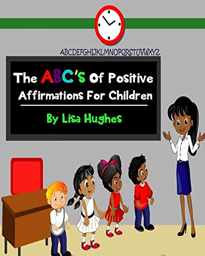 9781546577812: The ABC's Of Positive Affirmations For Children