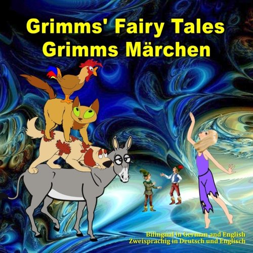 Stock image for Grimms' Fairy Tales. Grimms Märchen. Bilingual in English and German. Zweisprachig in Englisch und Deutsch: Dual Language Picture Book for Kids (English and German Edition) for sale by ThriftBooks-Atlanta