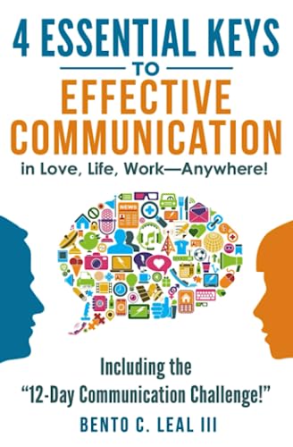 4 Essential Keys to Effective Communication in Love  Life  Work  Anywhere   Including the  12 Day Communication Challenge  