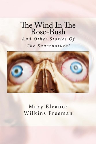 9781546585466: The Wind In The Rose-Bush: And Other Stories Of The Supernatural