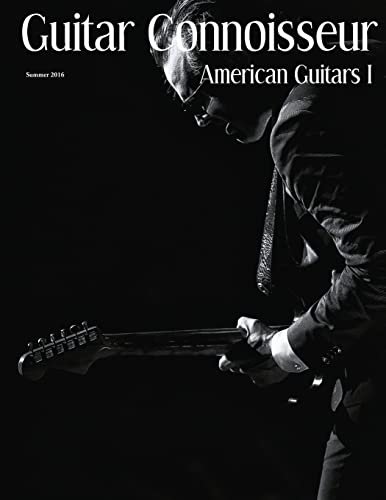 Beispielbild fr Guitar Connoisseur - American Guitars I - Summer 2016 zum Verkauf von THE SAINT BOOKSTORE