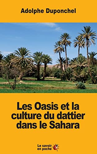 9781546595625: Les Oasis et la culture du dattier dans le Sahara