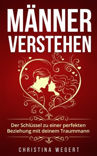 Beispielbild fr Mnner verstehen: Der Schlssel zu einer perfekten Beziehung mit deinem Traummann zum Verkauf von medimops