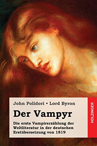 Der Vampyr: Die erste VampirerzÃ¤hlung der Weltliteratur in der deutschen ErstÃ¼bersetzung von 1819 (German Edition) [Soft Cover ] - Polidori, John