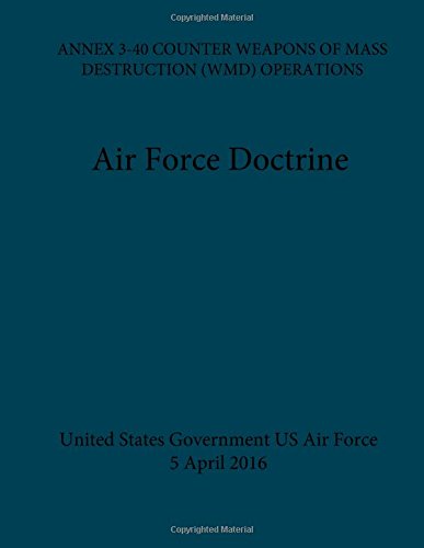 Beispielbild fr Air Force Doctrine Annex 3-40 Counter Weapons of Mass Destruction Operations 5 April 2016 zum Verkauf von Revaluation Books