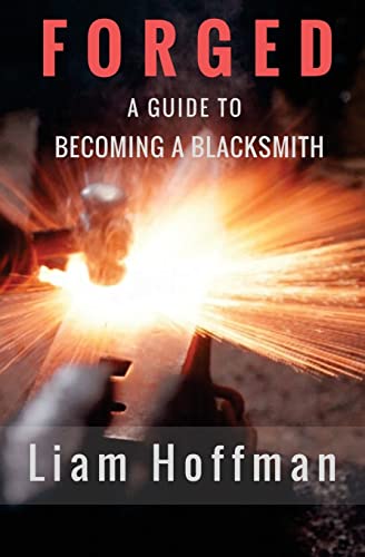 9781546602132: Forged a Guide to Becoming a Blacksmith