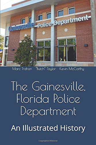 Imagen de archivo de The Gainesville, Florida Police Department: An Illustrated History a la venta por ThriftBooks-Dallas