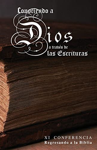 Beispielbild fr Conociendo a Dios a Traves de las Escrituras: XI Conferencia Regresando a la Biblia (Spanish Edition) zum Verkauf von Lucky's Textbooks