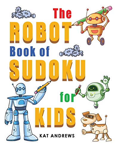 Beispielbild fr The Robot Book of SUDOKU for Kids: 180 Easy Puzzles (Kids Puzzle Books Plus) zum Verkauf von ZBK Books