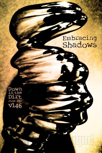 9781546627418: Embracing Shadows: "Down in the Dirt" magazine v146 (June 2017)