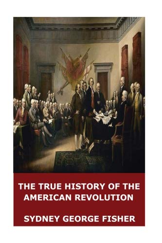 Beispielbild fr The True History of the American Revolution zum Verkauf von Revaluation Books