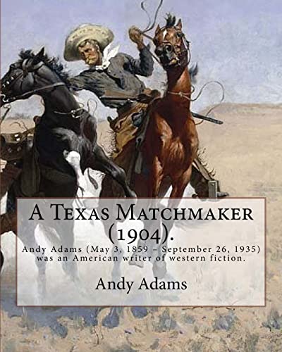 Beispielbild fr A Texas Matchmaker (1904). By: Andy Adams, illustrated By: E. Boyd Smith (1860-1943): Andy Adams (May 3, 1859 - September 26, 1935) was an American w zum Verkauf von ThriftBooks-Dallas