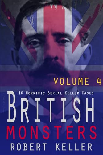 Beispielbild fr True Crime: British Monsters Vol. 4: 20 Horrific British Serial Killers (Serial Killers UK) zum Verkauf von HPB-Diamond
