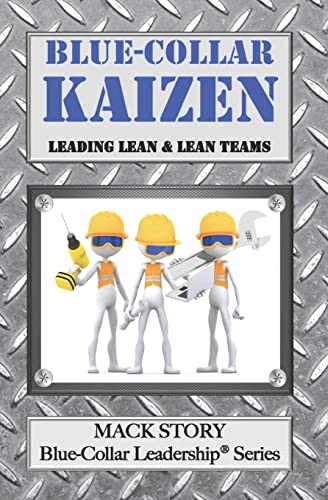 Stock image for Blue-Collar Kaizen: Leading Lean Lean Teams (Blue-Collar Leadership Series) for sale by GoodwillNI