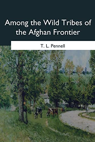 9781546647386: Among the Wild Tribes of the Afghan Frontier