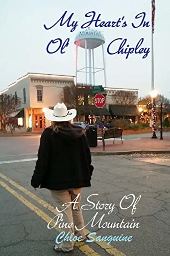 Beispielbild fr My Heart's in Ol' Chipley: A Story of Pine Mountain Part Two zum Verkauf von THE SAINT BOOKSTORE