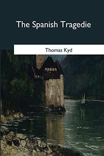 9781546654865: The Spanish Tragedie