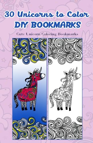 Stock image for 30 Unicorns to Color DIY Bookmarks: Cute Unicorn Coloring Bookmarks for sale by Revaluation Books