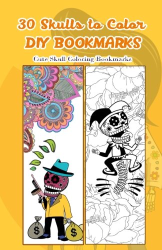 Stock image for 30 Skulls to Color DIY Bookmarks: Cute Skull Coloring Bookmarks for sale by Revaluation Books