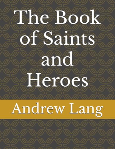 9781546672807: The Book of Saints and Heroes: Volume 24 (Andrew Lang's Fairy Books)